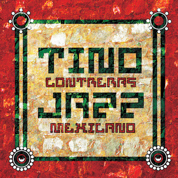 Tino Contreras - Jazz Mexicano