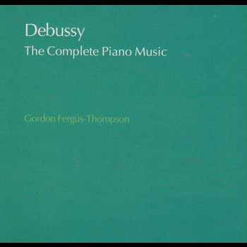 Gordon Fergus-Thompson - Debussy: The Complete Piano Music