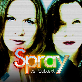 Spray - Spray Vs. Subtext