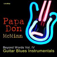 Papa Don McMinn - Beyond Words Vol. IV - Guitar Blues Instrumentals