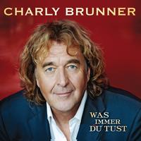 Charly Brunner - Was immer Du tust