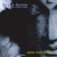 Steve Fister - Deeper Than The Blues