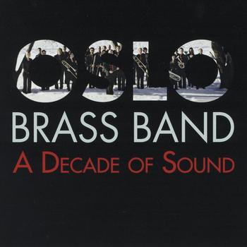 Oslo Brass Band - A Decade of Sound