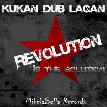 Kukan Dub Lagan - Revolution Is The Solution EP
