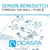 Semion Berkovitch - Through the Wall / Plan B