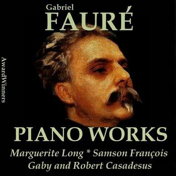 Marguerite Long, Robert Casadesus, Gaby Casadesus, Samson François - Fauré Vol. 4 - Piano Works