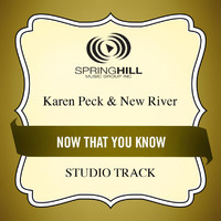 Karen Peck & New River - Now That You Know