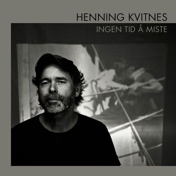Henning Kvitnes - Ingen tid å miste