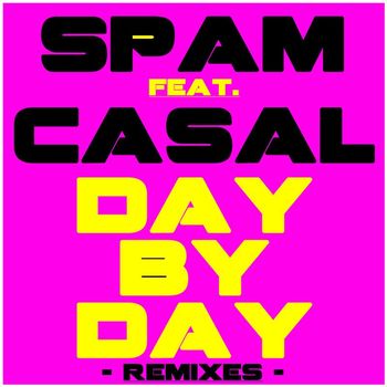 Spam - Day By Day Remixes (feat. Tino Casal)