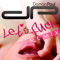 Damon Paul - Let's Fuck (Remix)