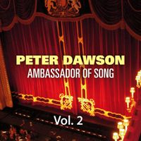 Peter Dawson - Peter Dawson - Ambassador of Song Vol 2