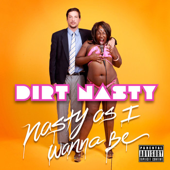 Dirt Nasty - Nasty As I Wanna Be (Explicit)