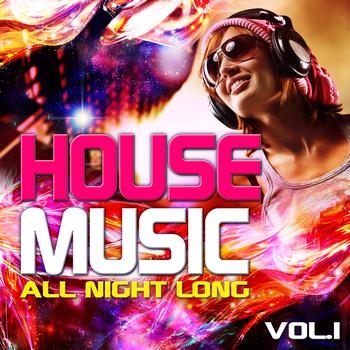 Various Artists - House Music All Night Long, Vol. 1 (Electro and Club Grooves, Deluxe Edition)