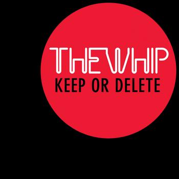The Whip - Keep or Delete