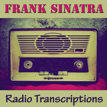 Frank Sinatra - Radio Transcriptions