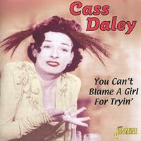 Cass Daley - You Can't Blame a Girl for Tryin'