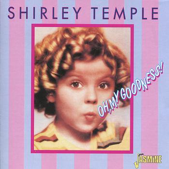 Shirley Temple - Oh, My Goodness!