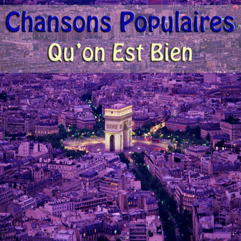 Various Artists - Chansons Populaires - Qu'on Est Bien