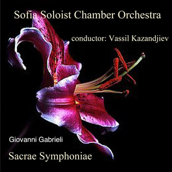 Sofia Soloist Chamber Orchestra - Giovanni Gabrieli: Sacrae Symphoniae