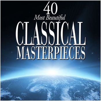 Various Artists - 40 Most Beautiful Classical Masterpieces