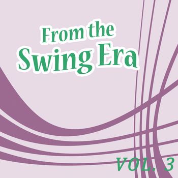 Various Artists - From The Swing Era Vol.3