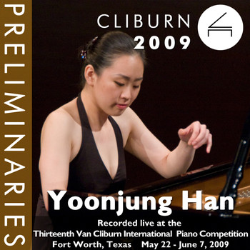 Yoonjung Han - 2009 Van Cliburn International Piano Competition: Preliminary Round - Yoonjung Han