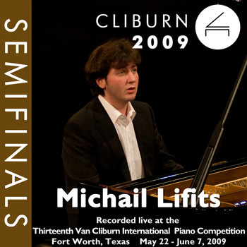 Michail Lifits - 2009 Van Cliburn International Piano Competition: Semifinal Round - Michail Lifits