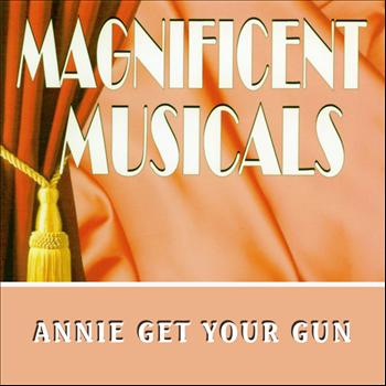 Various Artists - The Magnificent Musicals: Annie Get Your Gun