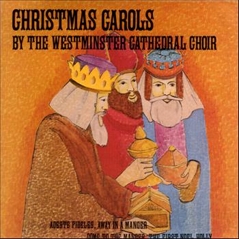 Westminster Cathedral Choir - Christmas Carols by The Westminster Cathedral Choir