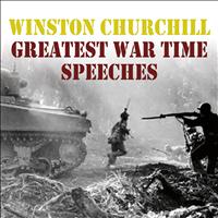Winston Churchill - Winston Churchill: Greatest War Time Speeches
