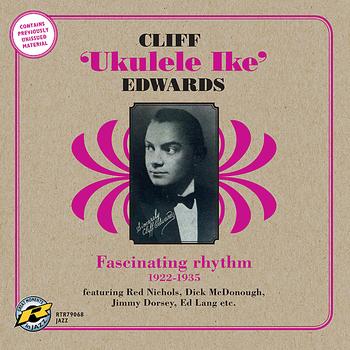 Cliff 'Ukulele Ike' Edwards - Fascinating Rhythm 1922-1935