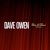 Dave Owen - Hoes & Shows