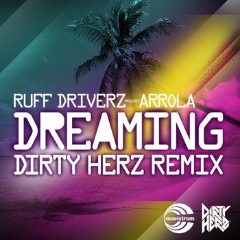 Ruff Driverz Presents Arrola - Dreaming (Dirty Herz Remix)