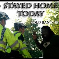Solo Banton - Stayed Home Today