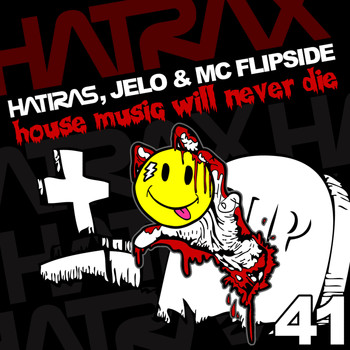 Hatiras - House Music Will Never Die (feat. MC Flipside)