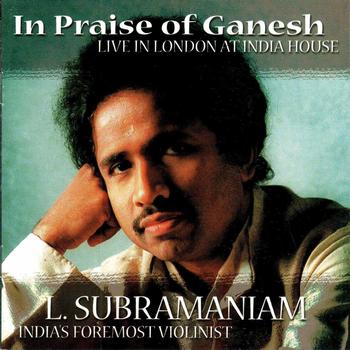 Dr. L. Subramaniam - In Praise Of Ganesh