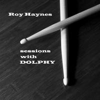 Roy Haynes - Sessions With Dolphy