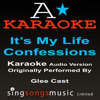 A* Karaoke -  It's My Life/Confessions (Originally Performed By Glee Cast) [Audio Karaoke Version]