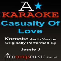 A* Karaoke -  Casualty Of Love (Originally Performed By Jessie J) [Audio Karaoke Version]