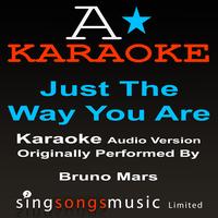 A* Karaoke -  Just The Way You Are (Originally Performed By Bruno Mars) [Audio Karaoke Version]