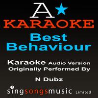 A* Karaoke -  Best Behaviour (Originally Performed By N-Dubz) [Audio Karaoke Version]