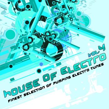 Various Artists - House of Electro, Vol. 4 (Finest Selection of Pumping Electro Tunes)