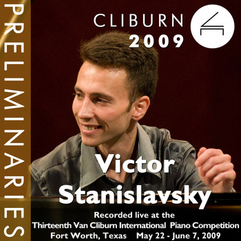 Victor Stanislavsky - 2009 Van Cliburn International Piano Competition: Preliminary Round - Victor Stanislavsky
