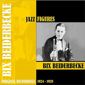 Bix Beiderbecke - Jazz Figures / Bix Beiderbecke (1924-1928)