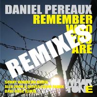 Daniel Pereaux - Remember Who You Are REMIXES