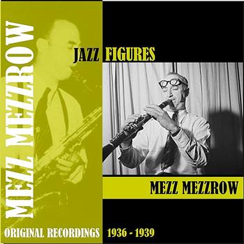 Mezz Mezzrow Swing Band - Jazz Figures / Mezz Mezzrow (1936-1939)