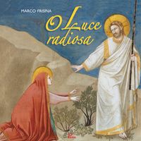 Marco Frisina - O luce radiosa