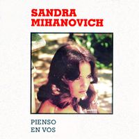 Sandra Mihanovich - Pienso en Vos