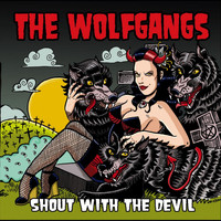 The Wolfgangs - Shout With the Devil (Explicit)