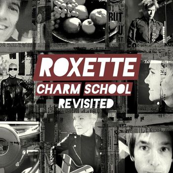 Roxette - Charm School Revisited